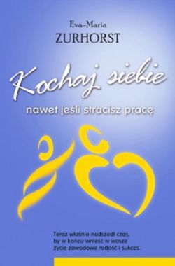 Kochaj siebie, nawet jeśli stracisz pracę